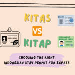 KITAS vs KITAP : choosing the right stay permit