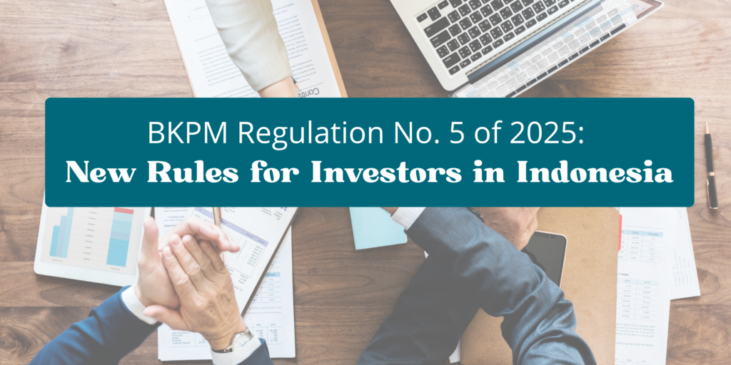 BKPM Regulation No. 5 of 2025 New Rules for Investors in Indonesia